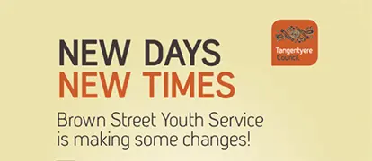 new days new times. Brown street youth service is making some changes. Tangentyere council
